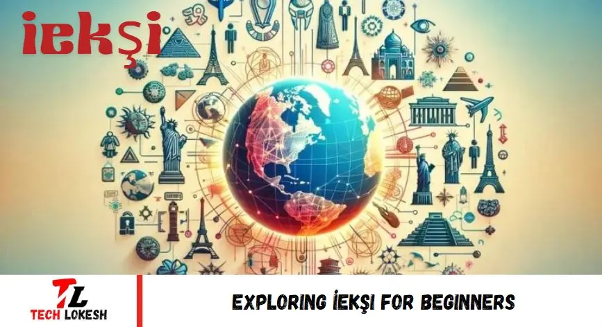 Exploring İekşi for Beginners