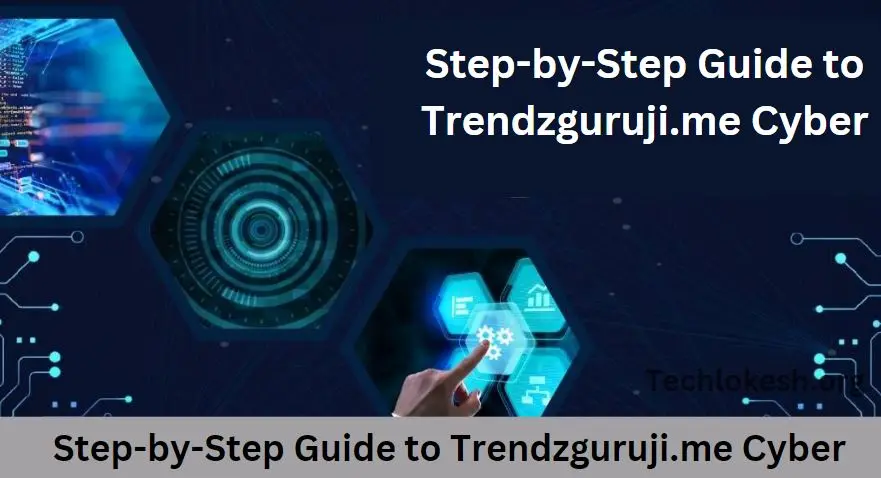 Step-by-Step Guide to Trendzguruji.me Cyber