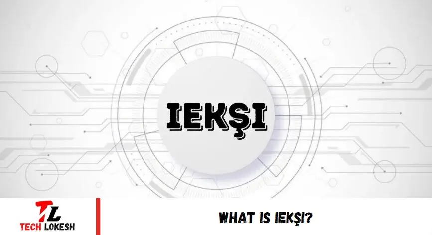 What is Iekşi