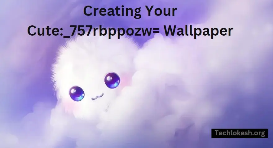 Creating Your Cute_757rbppozw= Wallpaper